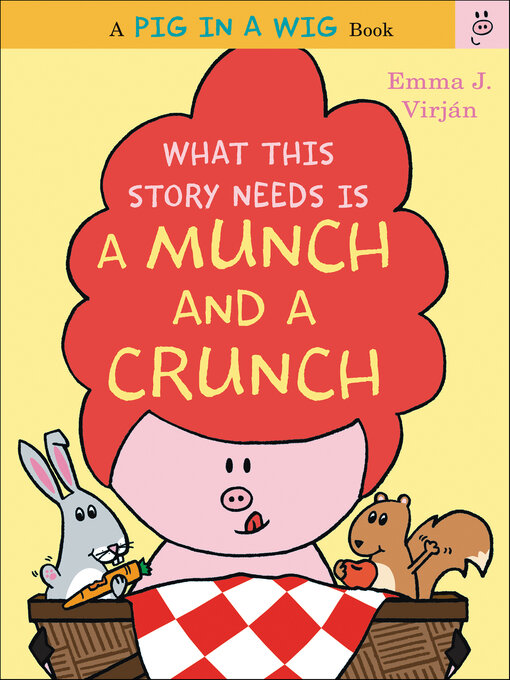 Title details for What This Story Needs Is a Munch and a Crunch by Emma J. Virjan - Wait list